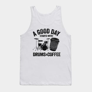 A Good Day Starts With Drums & Coffee Drummer Gift Funny Tank Top